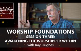 WORSHIP FOUNDATIONS with Ray Hughes