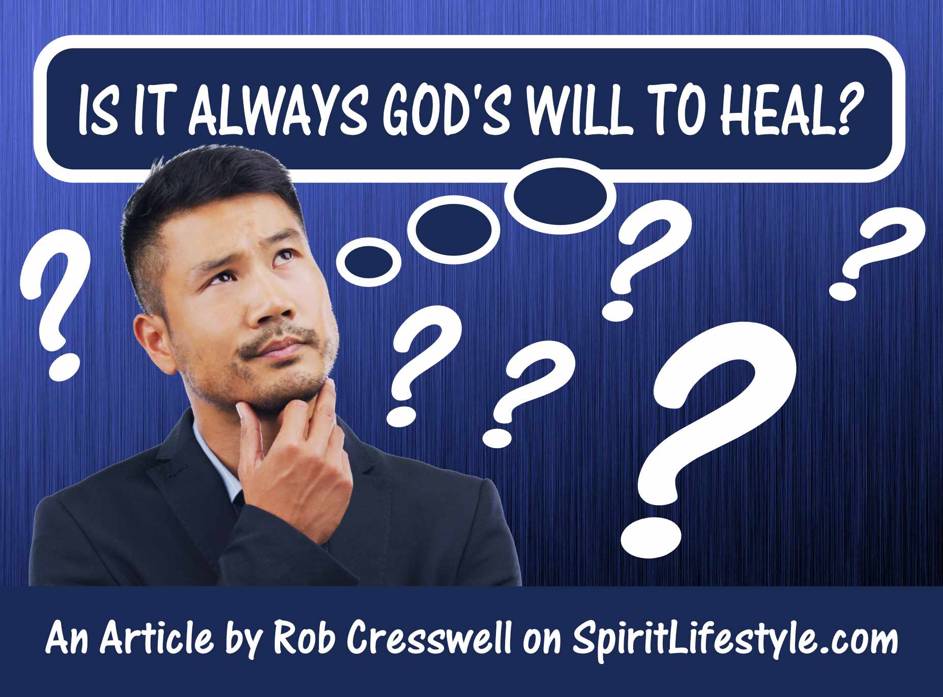 IS IT ALWAYS GODS WILL TO HEAL?